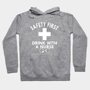 Nurse - Safety first drink with a nurse Hoodie